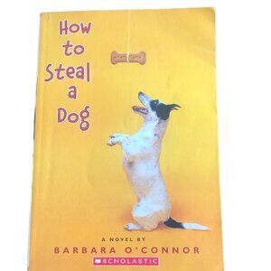 How to Steal a Dog - Barbara O'Connor